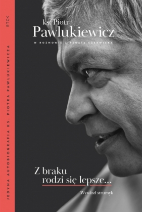 Z braku rodzi się lepsze... - Renata Czerwicka, Piotr Pawlukiewicz