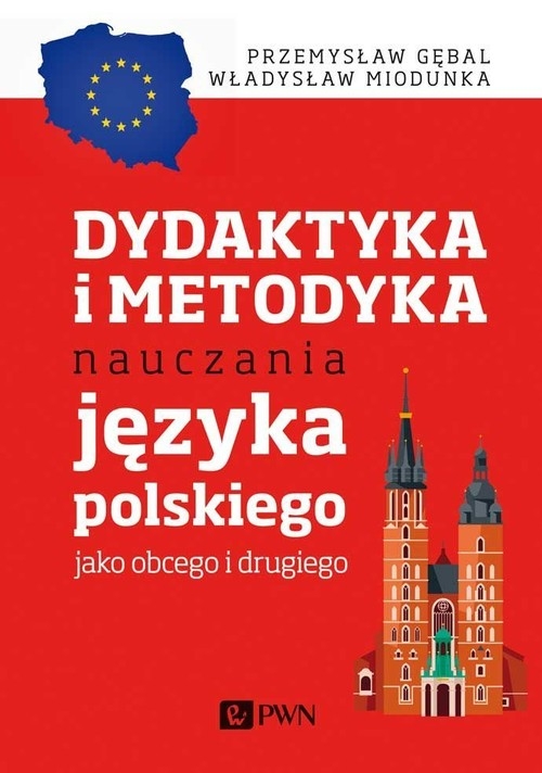 Dydaktyka i metodyka nauczania języka polskiego jako obcego i drugiego Gębal Przemysław E., Miodunka Władysław