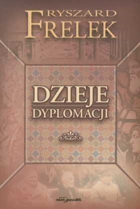 Dzieje dyplomacji - Frelek Ryszard
