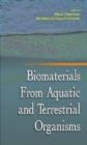 Biomaterials from Aquatic and Terrestrial Organisms Milton Fingerman