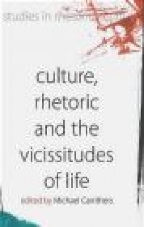 Culture, Rhetoric and the Vicissitudes of Life Michael Carrithers