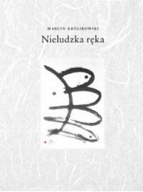 Nieludzka ręka - Marcin Królikowswki