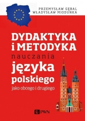 Dydaktyka i metodyka nauczania języka polskiego jako obcego i drugiego - Miodunka Władysław, Gębal Przemysław E. 