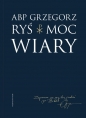 Moc wiary - Grzegorz Ryś