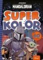 Superkolor. Star Wars The Mandalorian - Opracowanie zbiorowe