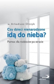 Czy dzieci nienarodzone idą do nieba - Arkadiusz Olczyk