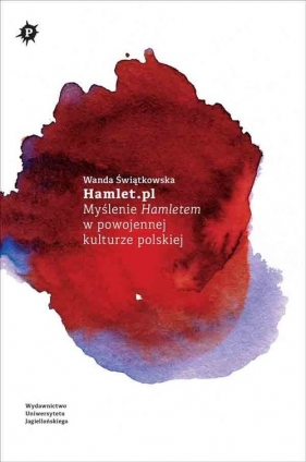 Hamlet.pl Myślenie Hamletem w powojennej kulturze polskiej - Świątkowska Wanda