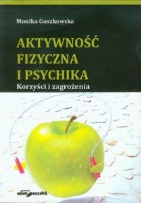 Aktywność fizyczna i psychika - Guszkowska Monika