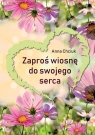 Zaproś wiosnę do swojego serca Anna Chciuk