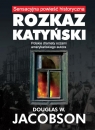 Rozkaz katyński Szpiedzy w okupowanej Warszawie Jacobson Douglas W.