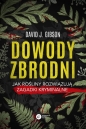 Dowody zbrodni Jak rośliny rozwiązują zagadki kryminalne - David J. Gibson
