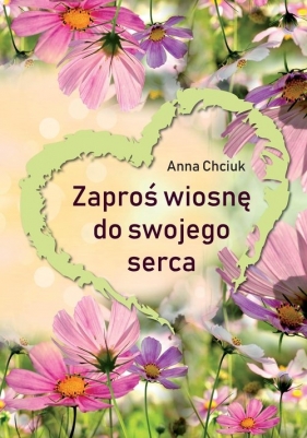 Zaproś wiosnę do swojego serca - Anna Chciuk