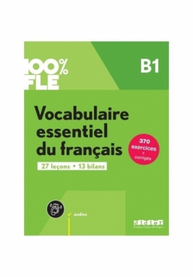 100% FLE Vocabulaire essentiel du francais B1 +app - Opracowanie zbiorowe