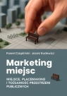 Marketing miejsc. Miejsce, placemaking i... Paweł Czapliński, Jacek Rudewicz