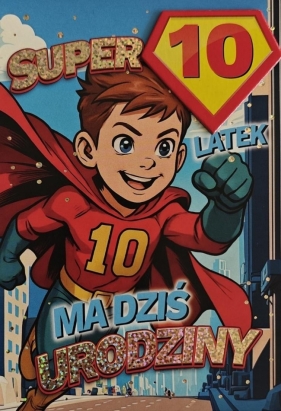 Karnet Urodziny 10 chłopiec - Superbohater
