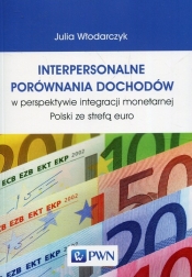Interpersonalne porównania dochodów w perspektywie integracji monetarnej Polski ze strefą euro - Włodarczyk Julia