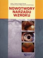Nowotwory narządu wzroku - Pecold Krystyna, Karolczak-Kulesza Małgorzata, Kocięcki Jarosław, Kański Jacek J.