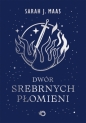 Dwór srebrnych płomieni. Saga Dwór cierni i róż. Tom 5 - Sarah J. Maas