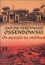 Od szczytu do otchłani - Antoni Ferdynand Ossendowski