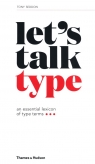 Let's Talk Type: An Essential Lexicon of Type Terms Tony Seddon