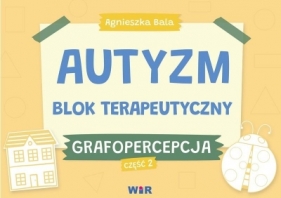 Autyzm. Blok terapeutyczny. Grafopercepcja cz.2 - Bala Agnieszka