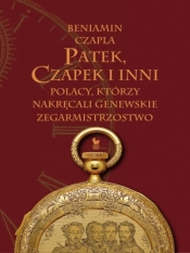Patek, Czapek i inni. Polacy, którzy nakręcali genewskie zegarmistrzostwo - Beniamin Czapla