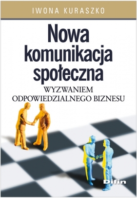 Nowa komunikacja społeczna wyzwaniem odpowiedzialnego biznesu - Kuraszko Iwona