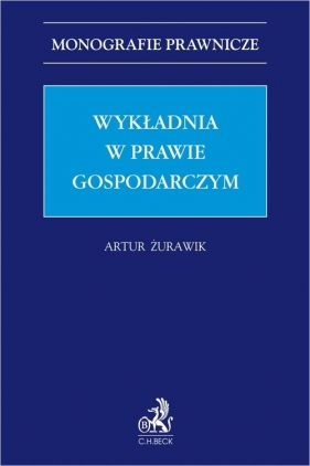 Wykładnia w prawie gospodarczym - Artur Żurawik