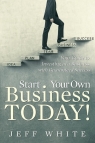 Start Your Own Business Today! Your Guide to Investing in a Business with White Jeff