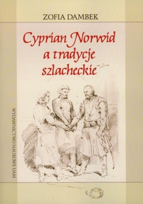 Cyprian Norwid a tradycje szlacheckie - Dambek Zofia