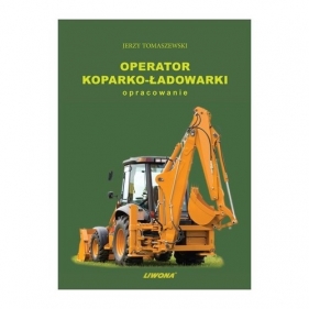 Operator koparko-ładowarki - Tomaszewski Jerzy, Sosiński Aleksander