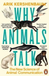 Why Animals Talk - Arik Kershenbaum