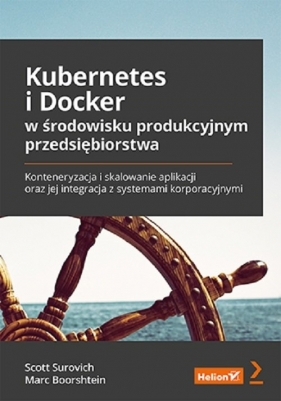 Kubernetes i Docker w środowisku produkcyjnym przedsiębiorstwa. - Surovich Scott, Boorshtein Marc