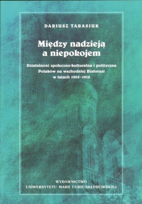 Między nadzieją a niepokojem - Tarasiuk Dariusz