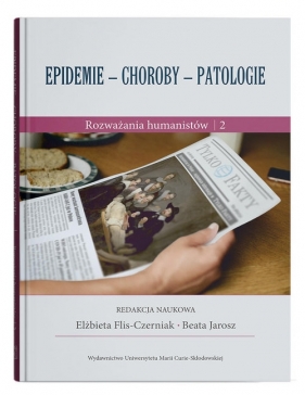 Epidemie - choroby - patologie. Rozważania humanistów cz. 2 - Parczewska Teresa