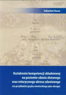 Kształcenie kompetencji składniowej na poziomie zdania złożonego - Sebastian Dusza