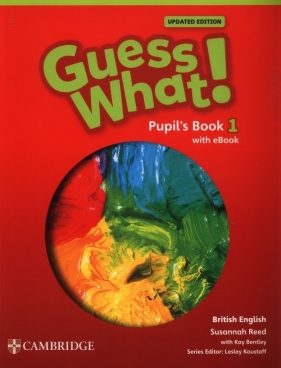 Guess What! British English Level 1. Pupil's Book + Podręcznik w wersji cyfrowej - Susannah Reed, Kay Bentley