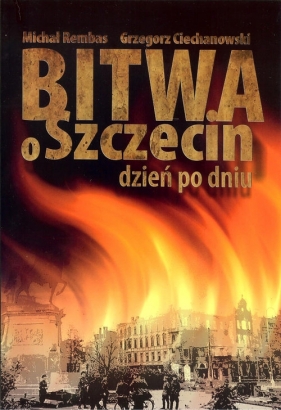 Bitwa o Szczecin - Michał Rembas, Grzegorz Ciechanowski