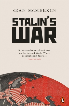 Stalin's War - Sean McMeekin