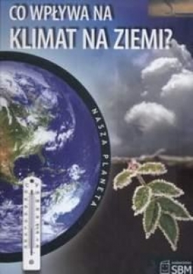 Nasza planeta Co wpływa na klimat Ziemi