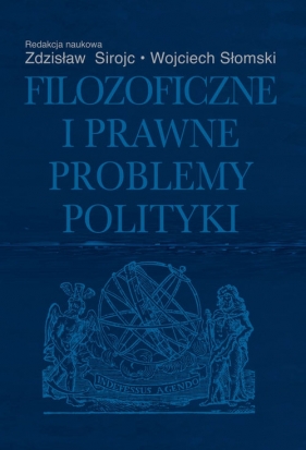 Filozoficzne i prawne problemy polityki - Zdzisław Sirojć, Wojciech Słomski