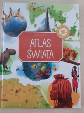 Cuda natury. Atlas świata - Praca zbiorowa