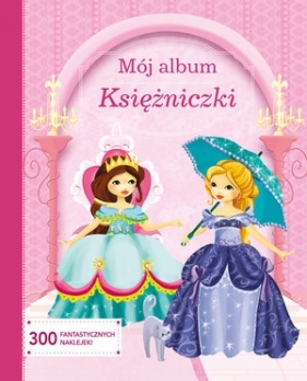 Mój album. Księżniczki - Opracowanie zbiorowe