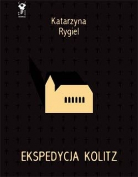 Ekspedycja Kolitz - Katarzyna Rygiel