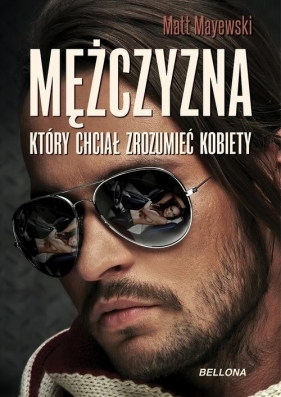 Mężczyzna który chciał zrozumieć kobiety - Mayewski Matt