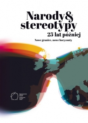 Narody i stereotypy 25 lat później Nowe granice nowe horyzonty - Robert Kusek, Jacek Purchla, Joanna Sanetra-Szeliga