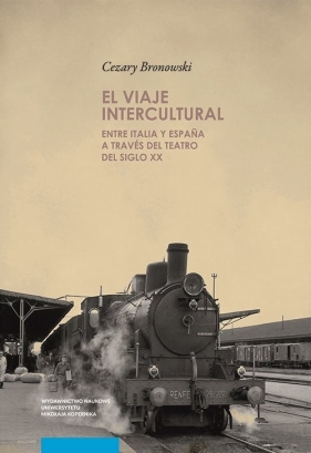 El viaje intercultural entre Italia y España a través del teatro del siglo XX - Cezary Bronowski