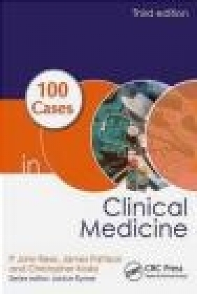 100 Cases in Clinical Medicine Rees P. John, Pattison James, Kosky Christopher