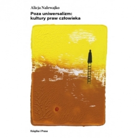 Poza uniwersalizm: kultury praw człowieka - Nalewajko Alicja