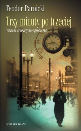 Trzy minuty po trzeciej - Teodor Parnicki